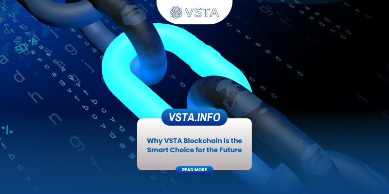 Why VSTA Blockchain is the Smart Choice for the Future