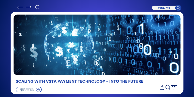Scaling with Vsta Payment Technology - Into the Future