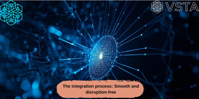 The intergration process is smooth and free for VSTA
