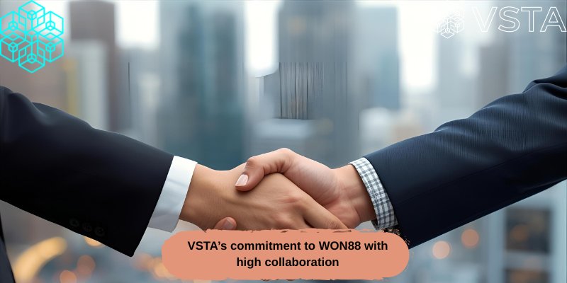 VSTA commitment to Won88 with good collaboration