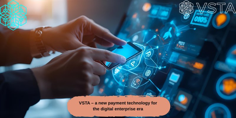 VSTA - A new payment technologoy for the digital enterprise era